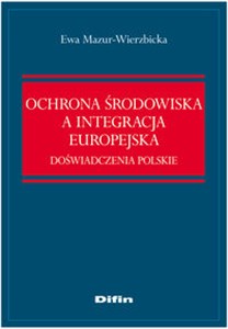 Obrazek Ochrona środowiska a integracja europejska Doświadczenia polskie