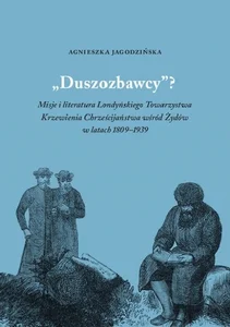 Obrazek Duszozbawcy? Misja i literatura Londyńskiego Towarzystwa Krzewienia Chrześcijaństwa wśród Żydów w latach 1809–1939