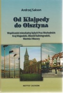 Bild von Od Kłajpedy do Olsztyna Współcześni mieszkańcy byłych Prus Wschodnich: Kraj Kłajpedzki, Obwód Kaliningradzki, Warmia i Mazury