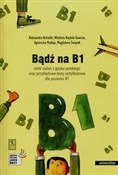 Książka : Bądź na B1... - Aleksandra Achtelik, Wioletta Hajduk-Gawron, Agnieszka Madeja