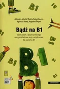 Książka : Bądź na B1... - Aleksandra Achtelik, Wioletta Hajduk-Gawron, Agnieszka Madeja