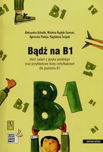Obrazek Bądź na B1 + CD Zbiór zadań z języka polskiego oraz przykładowe testy certyfikatowe dla poziomu B1
