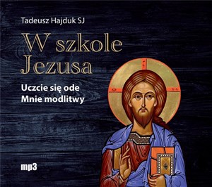 Obrazek [Audiobook] W szkole Jezusa Uczcie się ode Mnie modlitwy
