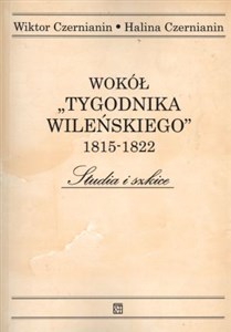 Bild von Wokół Tygodnika Wileńskiego 1815-1822 Studia i Szkice