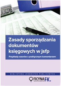 Obrazek Zasady sporządzania dokumentów księgowych w JSFP Przykłady wzorów z praktycznym komentarzem