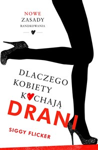 Obrazek Dlaczego kobiety kochają drani Nowe zasady randkowania