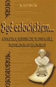 Obrazek Być człowiekiem + CD Aforyzmy, sentencje, złote myśli, przysłowia o człowieku