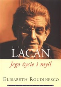 Obrazek Jacques Lacan Jego życie i myśl