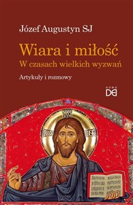 Obrazek Wiara i miłość. W czasach wielkich wyzwań