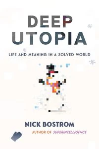 Obrazek Deep Utopia Life and Meaning in a Solved World