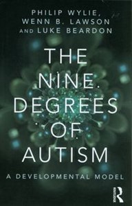 Bild von The Nine Degrees of Autism A Developmental Model for the Alignment and Reconciliation of Hidden Neurological Conditions