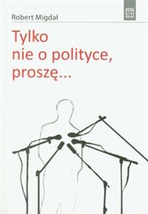 Obrazek Tylko nie o polityce, proszę...