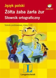 Bild von Żółta żaba żarła żur. Słownik ortograficzny dla dzieci