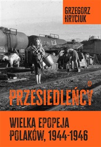 Bild von Przesiedleńcy. Wielka epopeja Polaków (1944-1946)
