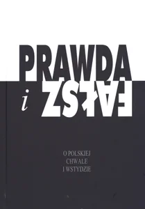 Obrazek Prawda i fałsz O polskiej chwale i wstydzie