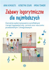 Obrazek Zabawy logorytmiczne dla najmłodszych Ćwiczenia wykorzystywane w profilaktyce i terapii logopedycznej, rytmice oraz nauczaniu przedszkolnym i zintegrowanym