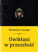 Uwikłani w... - Waldemar Łazuga -  Książka z wysyłką do Niemiec 