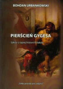 Obrazek Pierścień Gygesa Szkice z tajnej historii Polaków