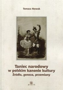 Obrazek Taniec narodowy w polskim kanonie kultury Źródła, geneza, przemiany
