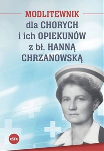 Obrazek Modlitewnik dla chorych i ich opiekunów z bł. Hanną Chrzanowską