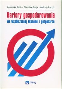 Obrazek Bariery gospodarowania we współczesnej ekonomii i gospodarce