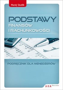 Obrazek Podstawy finansów i rachunkowości Podręcznik dla menedżerów