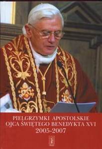 Bild von Pielgrzymki apostolskie Ojca Świętego  Benedykta XVI 2005 - 2007