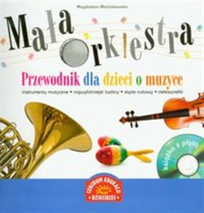 Bild von Mała orkiestra Przewodnik dla dzieci o muzyce + CD instrumenty muzyczne, najwybitniejsi twórcy, zapis nutowy, ciekawostki