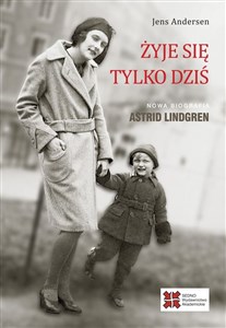 Obrazek Żyje się tylko dziś Nowa biografia Astrid Lindgren