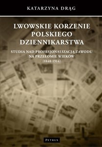 Bild von Lwowskie korzenie polskiego dziennikarstwa