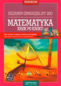 Obrazek Matematyka krok po kroku Vademecum Egzamin gimnazjalny 2013