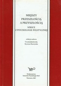 Bild von Między przeszłością a przyszłością Szkice z psychologii politycznej