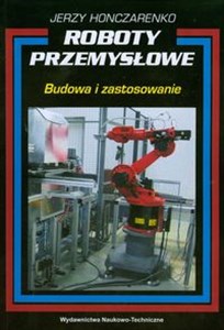 Obrazek Roboty przemysłowe Budowa i zastosowanie