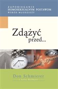 Pokaż szczegóły dla Zdążyć przed... Zapobieganie homoseksualnym postawom wśród młodzieży Zdążyć prz... - Don Schmierer, Lela Gilbert - Ksiegarnia w niemczech
