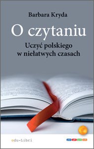 Obrazek O czytaniu Uczyć polskiego w niełatwych czasach