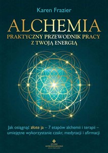 Obrazek Alchemia Praktyczny przewodnik pracy z twoją energią
