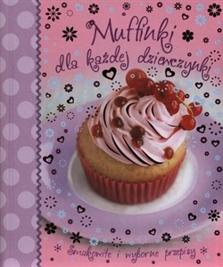 Obrazek Muffinki dla każdej dziewczynki Smakowite i wyborne przepisy
