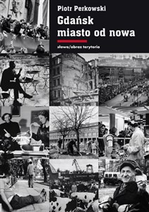 Obrazek Gdańsk Miasto od nowa Kształtowanie społeczeństwa i warunki bytowe w latach 1945–1970