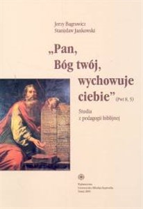 Obrazek Pan Bóg Twój wychowuje ciebie Studia z pedagogiki biblijnej