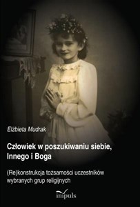 Bild von Człowiek w poszukiwaniu siebie, Innego i Boga (Re)konstrukcja tożsamości uczestników wybranych grup religijnych
