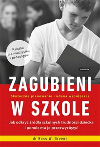 Obrazek Zagubieni w szkole Jak odkryć źródła szkolnych trudności dziecka i pomóc mu je przezwyciężyć