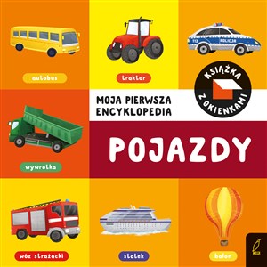 Obrazek Moja pierwsza encyklopedia Książka z okienkami Pojazdy