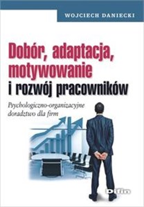 Obrazek Dobór, adaptacja, motywowanie i rozwój pracowników Psychologiczno-organizacyjne doradztwo dla firm