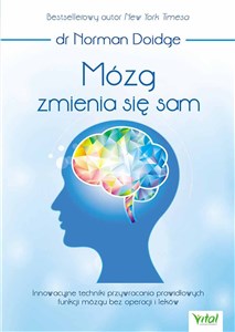 Bild von Mózg zmienia się sam Innowacyjne techniki przywracania prawidłowych funkcji mózgu bez operacji i leków