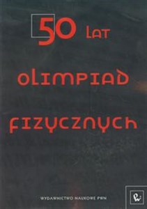 Obrazek 50 lat Olimpiad Fizycznych Wybrane zadania z rozwiązaniami