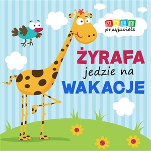 Obrazek Mali przyjaciele Żyrafa jedzie na wakacje