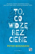 To co widz... - Peter Bognanni -  polnische Bücher
