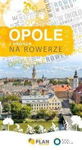 Obrazek Opole i okolice na rowerze, atlas rowerowy, 1:15 000