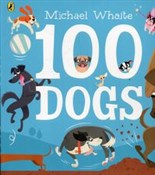 Zobacz : 100 Dogs - Michael Whaite