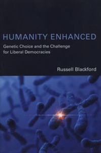 Obrazek Humanity Enhanced Genetic Choice and the Challlenge for Liberal Democracies